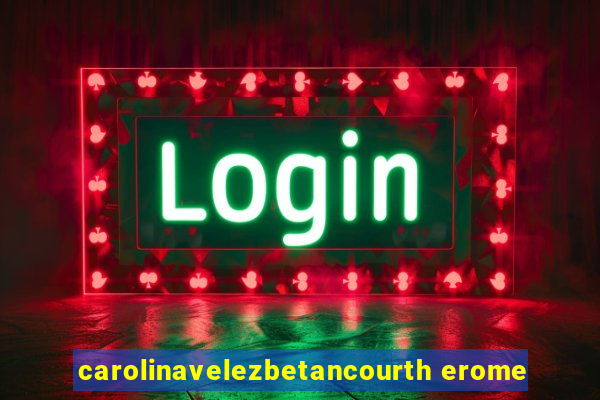 carolinavelezbetancourth erome